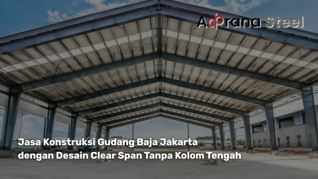 jasa konstruksi gudang baja jakarta desain clear span